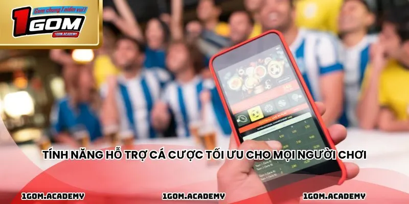 Tính năng hỗ trợ cá cược tối ưu cho mọi người chơi